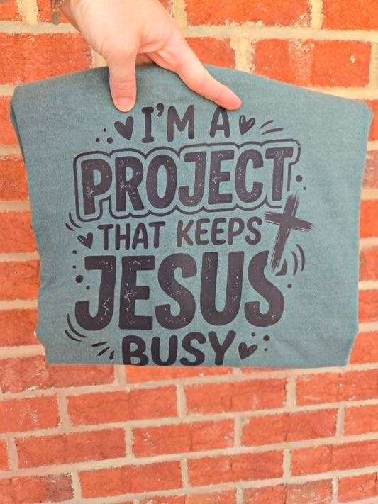 I'm A Project That Keeps Jesus Busy